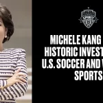 Business Woman and Sports Owner Michele Kang Makes Historic Investment in U.S. Soccer and Women’s Sports