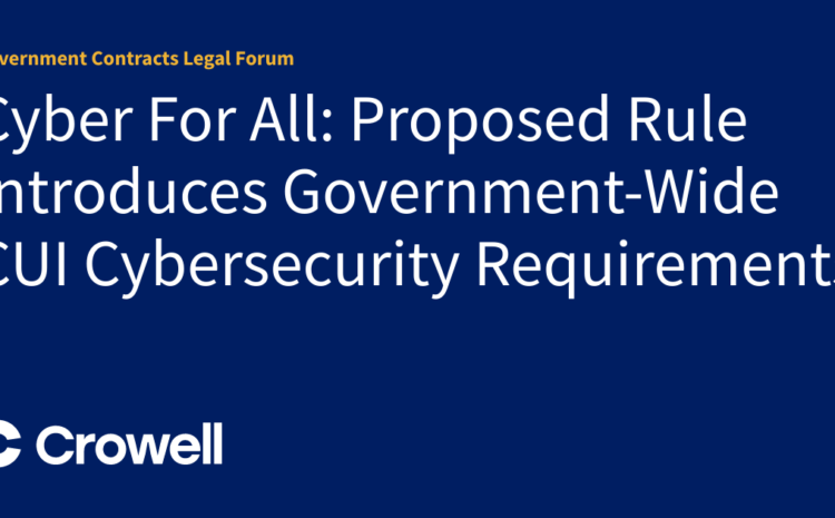  Cyber For All: Proposed Rule Introduces Government...