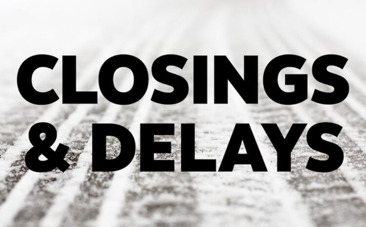  School, business closings and delays due to winter...